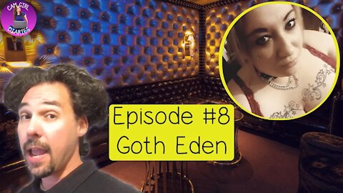 Cam Girl Diaries Podcast #8 | Goth Eden - Mental Health In Webcam Modeling