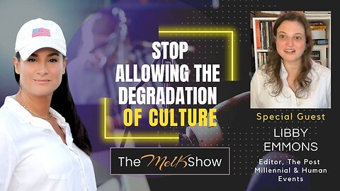 Mel K & Libby Emmons | Stop Allowing the Degradation of Culture