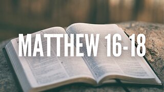 The Gospel of Matthew Chapters 16-18