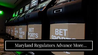 Maryland Regulators Advance More Online Sports Betting License Applications