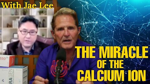 The Miracle of the Calcium Ion with Jae Lee