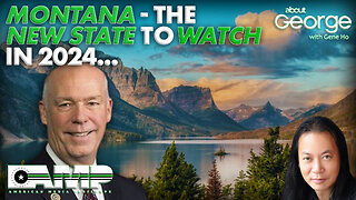 MONTANA - The NEW STATE to WATCH in 2024... | About GEORGE with Gene Ho Ep. 194