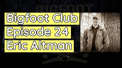 Bigfoot Club Eric Altman Season 2 Episode 24