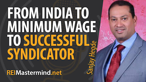 From India to Minimum Wage to Successful Syndicator with Sanjay Hegde #267