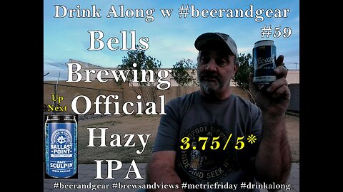 Drink Along 59: Bells Brewing Official Hazy Wheat IPA 3.75/5