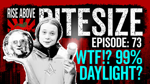 RISE ABOVE BiteSize: WTF?! 99% Daylight? - RA73