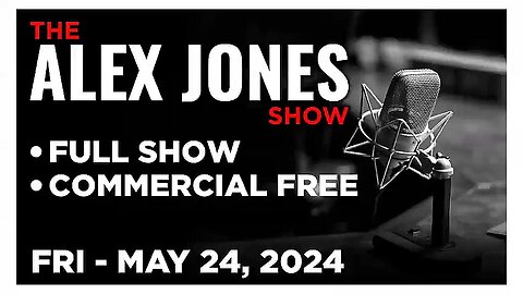 ALEX JONES (Full Show) 05_24_24 Friday