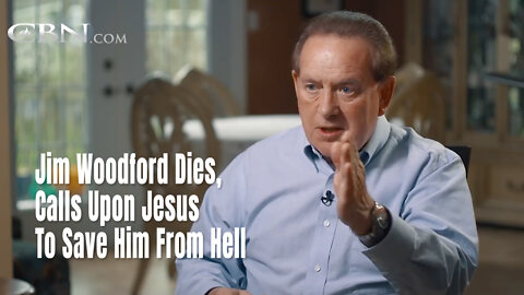 Jim Woodford Dies, Calls Upon Jesus To Save Him From Hell