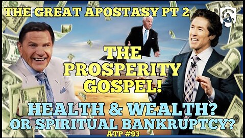 THE GREAT APOSTASY PT 2! THE PROSPERITY GOSPEL! HEALTH & WEALTH OR SPIRITUAL BANKRUPTCY?