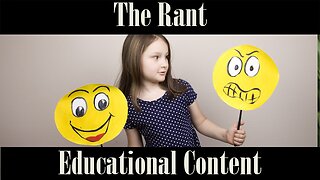 The Rant-Educational Content