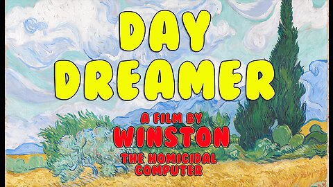 Daydreamer: A Film by Winston the Homicidal Computer