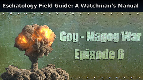 Closed Caption Eschatology Field Guide: A Watchman’s Manual, Gog Magog