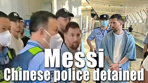 Messi was detained by Chinese police!