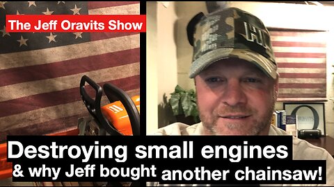 Destroying small engines & why Jeff bought another chainsaw!