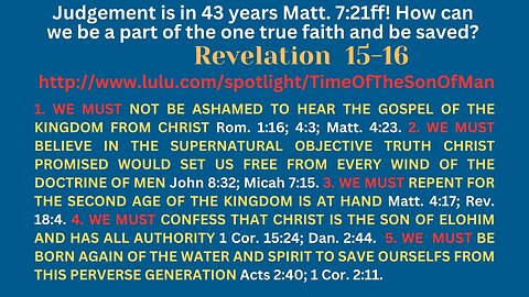 Rev. 15-16. Judgement is in 43 years Matt. 7:21ff! How can we be one faith from Elohim Christians?