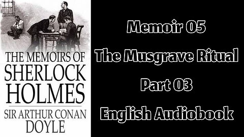 The Musgrave Ritual (Part 03) || The Memoirs of Sherlock Holmes by Sir Arthur Conan Doyle
