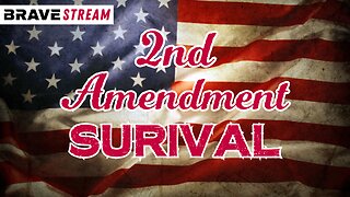 BraveTV STREAM - May 9, 2023 - 2ND AMENDMENT SURVIVAL & WHAT TO HOARD NOW!