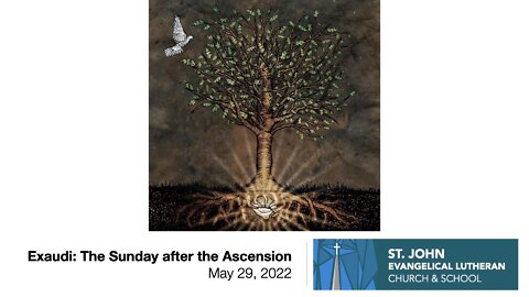 Exaudi: The Sunday after the Ascension - May 29, 2022