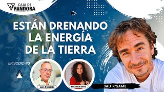 Están Drenando la Energía de la Tierra con Jau R'Same