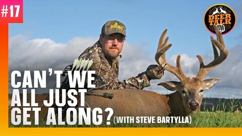 #17: CAN'T WE ALL JUST GET ALONG? with Steve Bartylla | Deer Talk Now Podcast