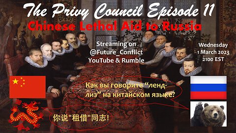 The Privy Council Episode 11: Chinese Lethal aid to Russia