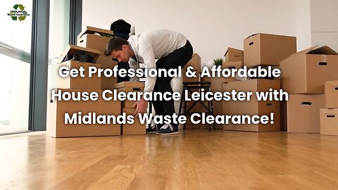 Get Professional & Affordable House Clearance Leicester With Midlands Waste Clearance Leicester!