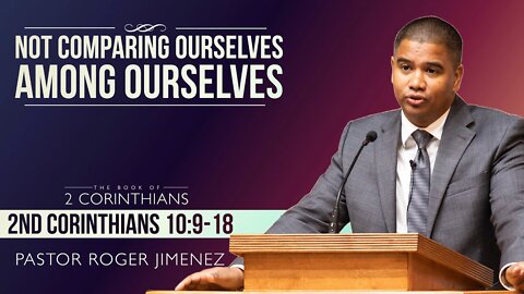 【 Not Comparing Ourselves Among Ourselves 】 Pastor Roger Jimenez | KJV Baptist Preaching