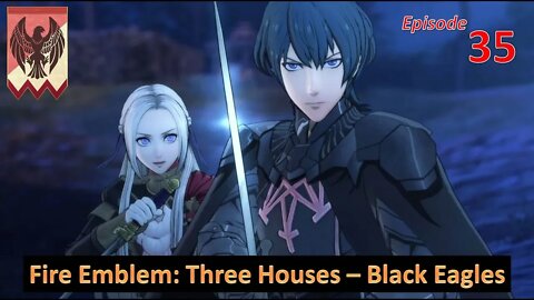 Let's Play Fire Emblem: Three Houses l Black Eagle House (Edelgard Path) l EP35