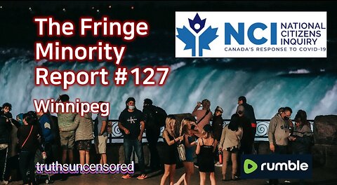 The Fringe Minority Report #127 National Citizens Inquiry Winnipeg