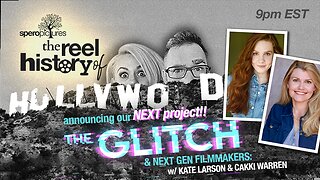 THE GLITCH | REEL FUTURE HISTORY OF HOLLYWOOD w/ KATE LARSON & CAKKI WARREN |