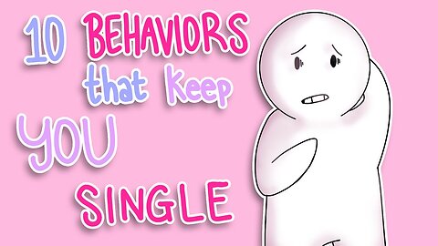 10 Actions That Could Be Keeping You Single