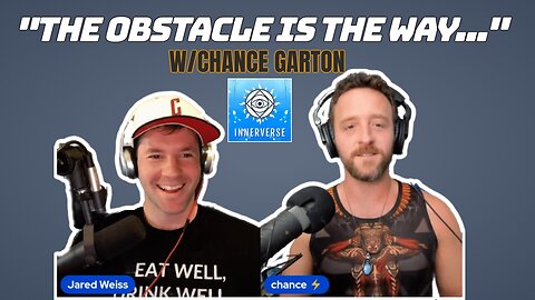 "The Obstacle is the Way" w/Chance Garton (From Innerverse Podcast)