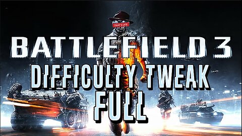 [W.D.I.M] Battlefield 3 Difficulty Tweak Full