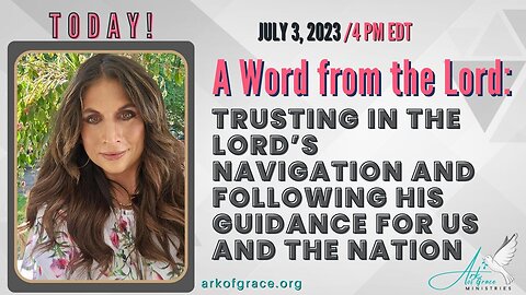 Word from the Lord: Trusting in the Lord’s Navigation and Following His Guidance for Us & the Nation