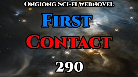 Legal Sci-Fi Audiobook - First Contact Ch.290(HFY Webnovel Narration )