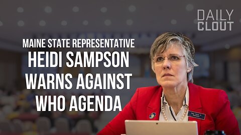 REEL: "Maine State Representative Heidi Sampson Warns Against WHO Agenda"