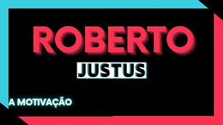 ✅ROBERTO JUSTUS l A MOTIVAÇÃO ✅