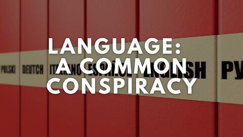 Language - A Common Conspiracy