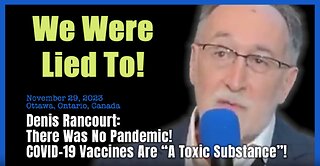 Dr. Denis Rancourt: We Were Lied To! There Was No Pandemic and the COVID-19 "Vaccines" Are A Toxic Substance!
