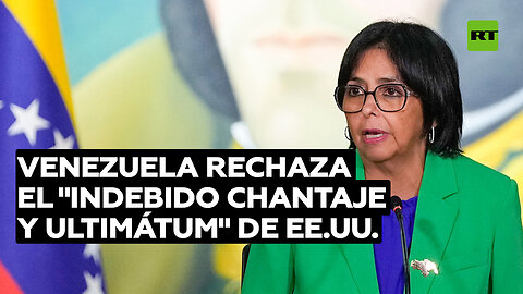 Venezuela rechaza el "indebido chantaje y ultimátum" de EE.UU.