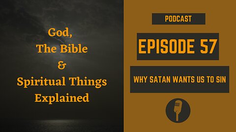 Episode 57: Why Satan Wants Us to Sin