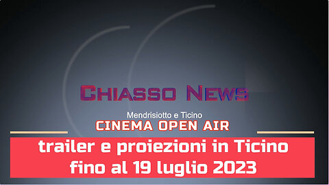 Chiasso News 11 luglio 2023 - Tutto il cinema "open air" in Canton Ticino