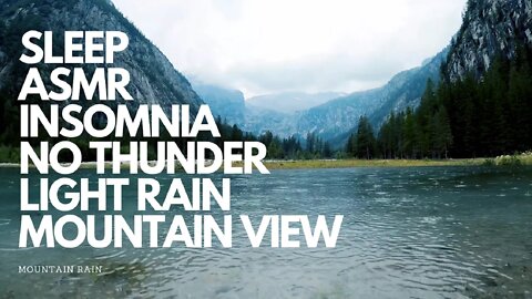 LIGHT MOUNTAIN RAIN WITH NO THUNDER, ASMR, INSOMIA, SOOTHING SOUNDS OR RAIN IN WATER, ANXIETY SLEEP