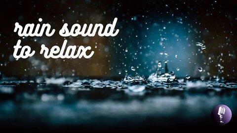 Rain Sound to Relax and Sleep Well - Som da Chuva para Relaxar e Dormir Bem