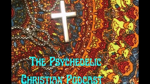 The Psychedelic Christian Podcast Episode 4 - Interview: Seth Conner