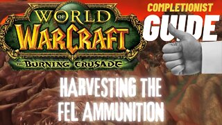 Harvesting the Fel Ammunition WoW Quest TBC completionist guide