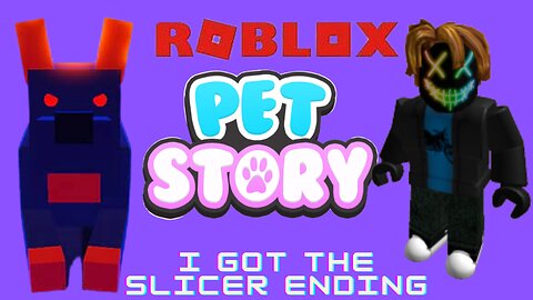 I Got the Slicer Ending in Roblox Pet Story