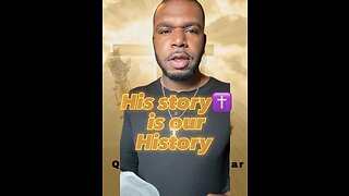 HIS story ✝️ is our History