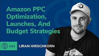 Amazon PPC Optimization, Launches, And Budget Strategies | SSP #494