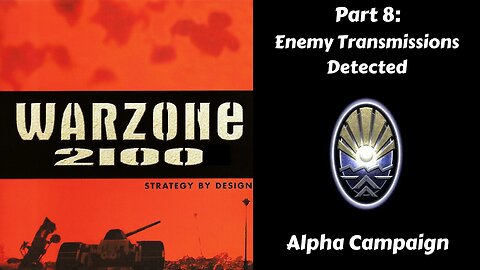Warzone 2100 - Alpha Campaign - Part 8: Enemy Transmissions Detected